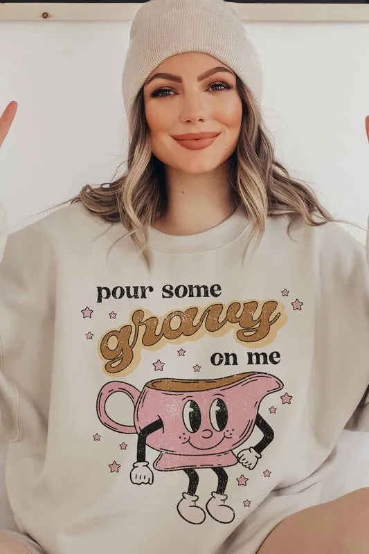 POUR SOME GRAVY ON ME GRAPHIC SWEATSHIRT