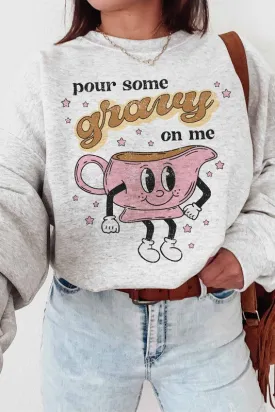 POUR SOME GRAVY ON ME GRAPHIC SWEATSHIRT